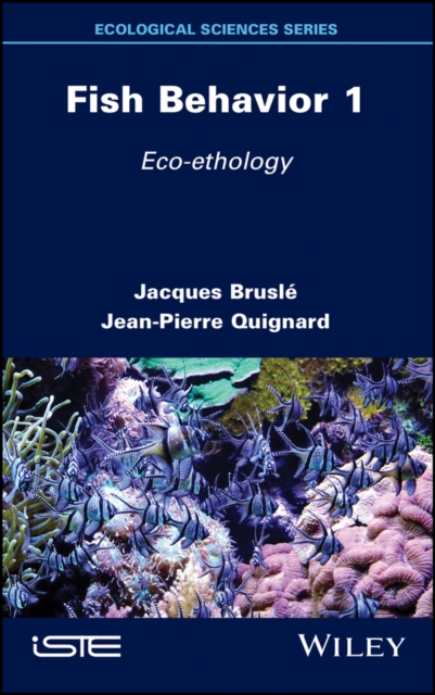 Fish Behavior 1 – Eco–ethology Brusle Hardback ISTE Ltd. 9781786305367