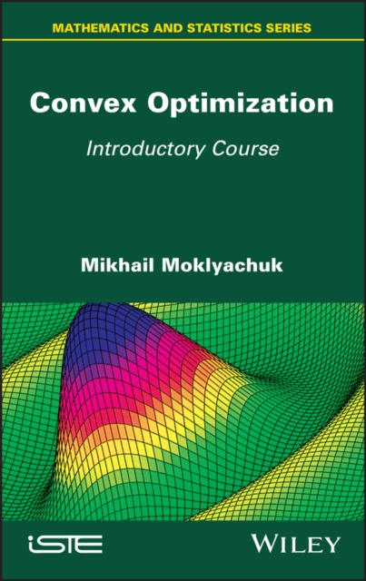 Convex Optimization – Introductory Course Moklyachuk Hardback ISTE Ltd.