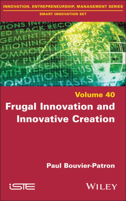 Frugal Innovation and Innovative Creation Bouvier–Patron Hardback ISTE Ltd.