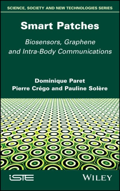 Smart Patches – Biosensors, Graphene, and  Intra–Body Communications Paret