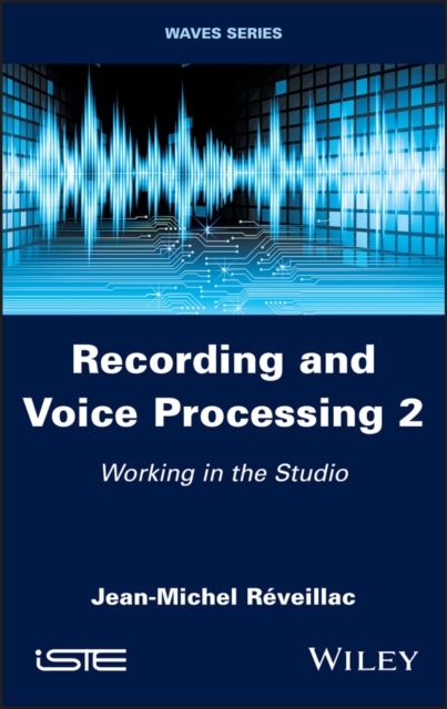 Recording and Voice Processing 2 Reveillac Hardback ISTE Ltd. 9781786307385