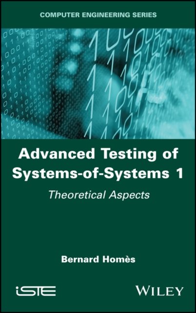 Advanced Testing of Systems–of–Systems Vol 1 Homès Hardback ISTE Ltd.