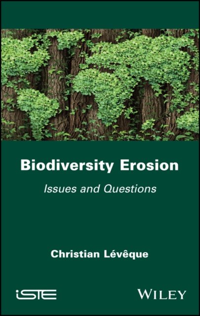 Biodiversity Erosion – Issues and Questions Lévêque Hardback ISTE Ltd.