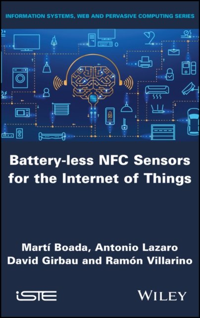 Battery–less NFC Sensors for the Internet of Things Boada Hardback ISTE Ltd.