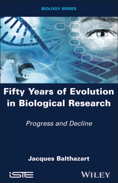 Fifty Years of Evolution in Biological Research – Progress and Decline Hardback