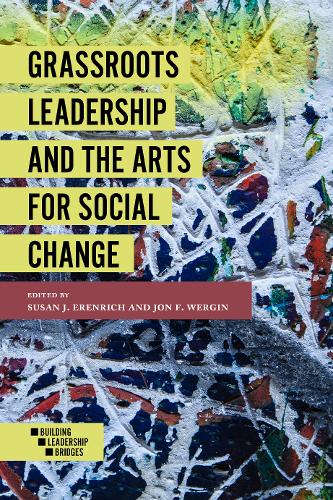 Grassroots Leadership and the Arts For Social Change Erenrich Wergin Paperback