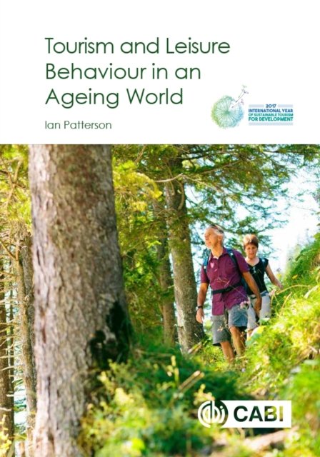 Tourism and Leisure Behaviour in an Ageing World Patterson Hardback CABI