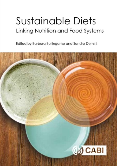 Sustainable Diets – Linking Nutrition and Food Systems Burlingame Dernini CABI