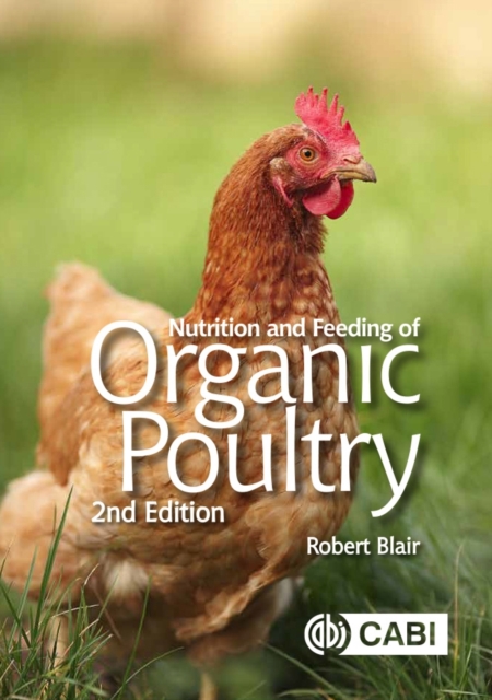 Nutrition and Feeding of Organic Poultry Blair Hardback CABI 9781786392985