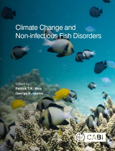 Climate Change and Non–infectious Fish Disorders Woo Iwama Strychar Sammarco