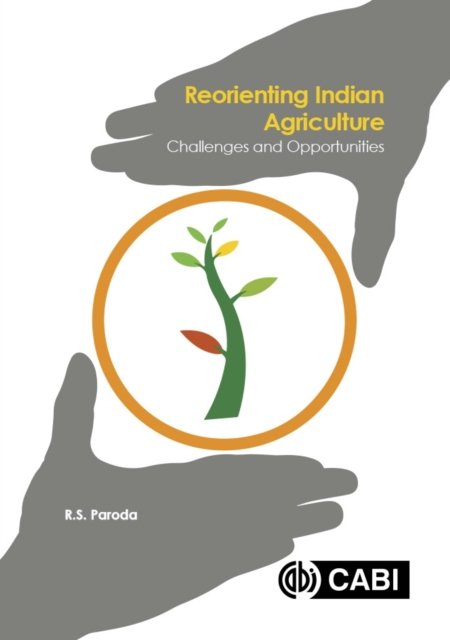 Reorienting Indian Agriculture – Challenges and Opportunities Paroda Hardback