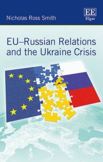EU–Russian Relations and the Ukraine Crisis Smith Hardback Edward Elgar