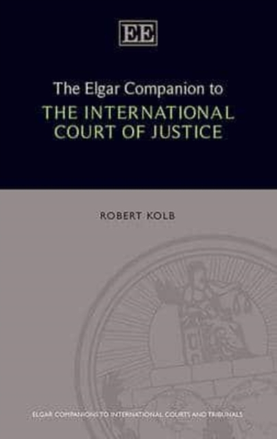 The Elgar Companion to the International Court of Justice Kolb Paperback