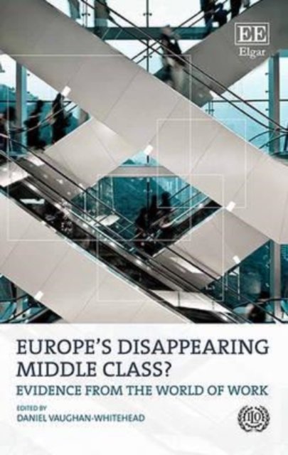 Europe`s Disappearing Middle Class? – Evidence from the World of Work Hardback