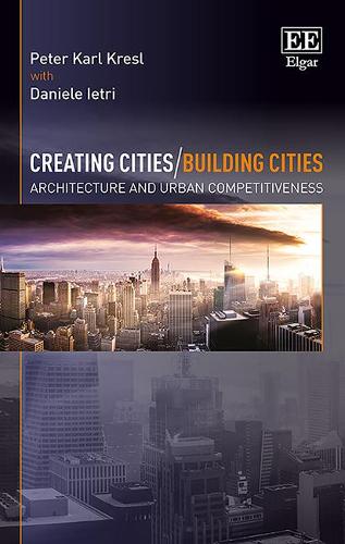 Creating Cities/Building Cities – Architecture and Urban Competitiveness Kresl
