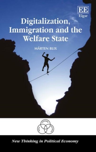 Digitalization, Immigration and the Welfare State Blix Hardback Edward Elgar