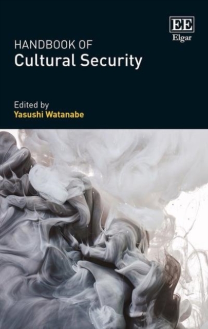Handbook of Cultural Security Watanabe Hardback Edward Elgar 9781786437730