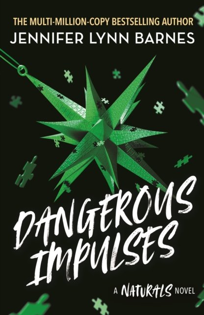 A NATURALS Novel: Dangerous Impulses, Book 5: the brand-new title in the international bestselling Naturals series!