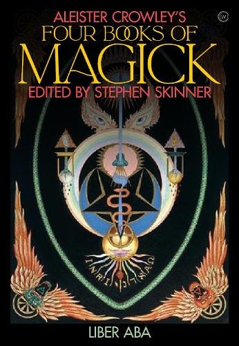 Aleister Crowley's Four Books of Magick: Liber ABA