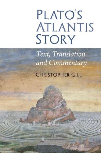 Plato`s Atlantis Story – Text, Translation and Commentary Gill Paperback