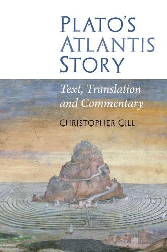 Plato`s Atlantis Story – Text, Translation and Commentary Gill Hardback
