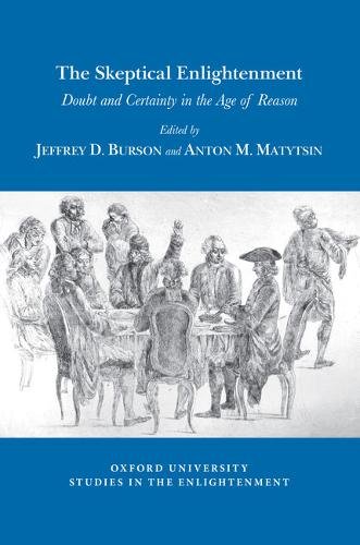 The Skeptical Enlightenment – Doubt and Certainty in the Age of Reason Burson