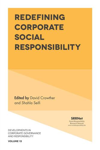 Redefining Corporate Social Responsibility Crowther Seifi Hardback 9781787561625