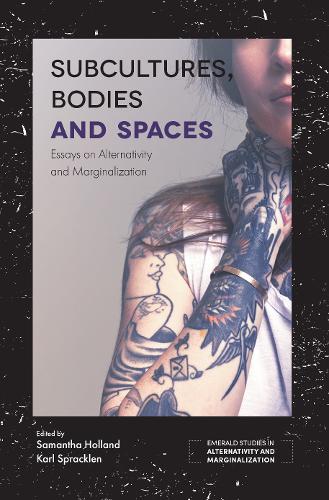 Subcultures, Bodies and Spaces – Essays on Alternativity and Marginalization