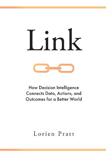 Link – How Decision Intelligence Connects Data, Actions, and Outcomes for a Bet…