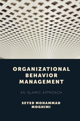 Organizational Behavior Management – An Islamic Approach Moghimi Hardback