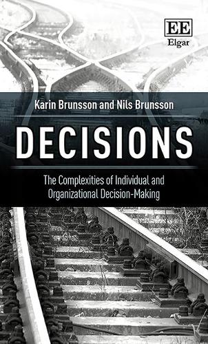 Decisions – The Complexities of Individual and Organizational Decision–Making