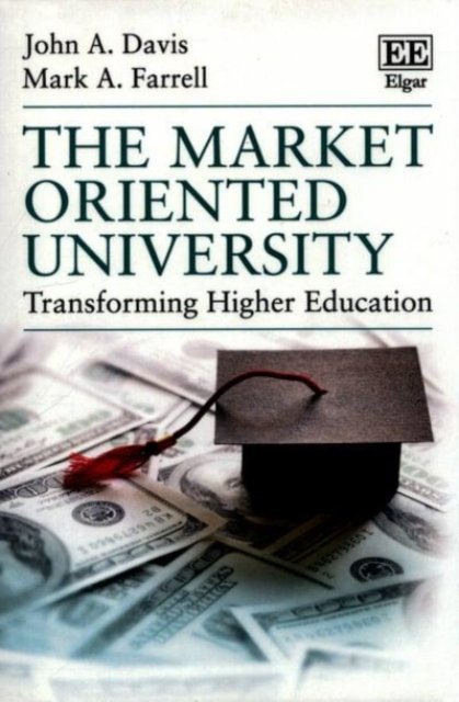 The Market Oriented University – Transforming Higher Education Davis Farrell