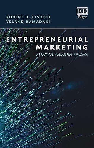 Entrepreneurial Marketing – A Practical Managerial Approach Hisrich Ramadani