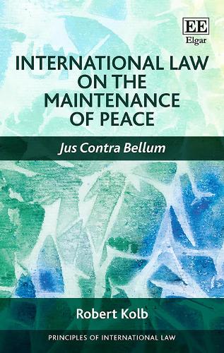 International Law on the Maintenance of Peace – Jus Contra Bellum Kolb Hardback