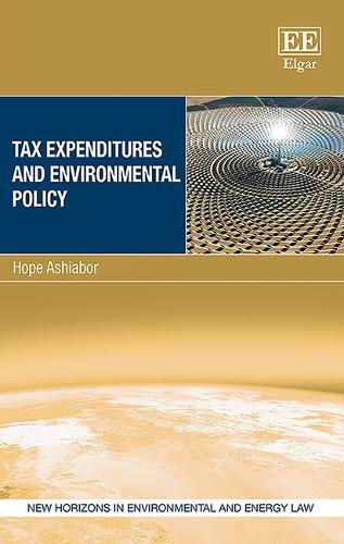 Tax Expenditures and Environmental Policy Ashiabor Hardback Edward Elgar