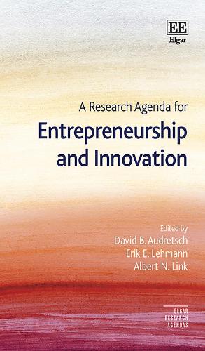 A Research Agenda for Entrepreneurship and Innovation Audretsch Lehmann Link