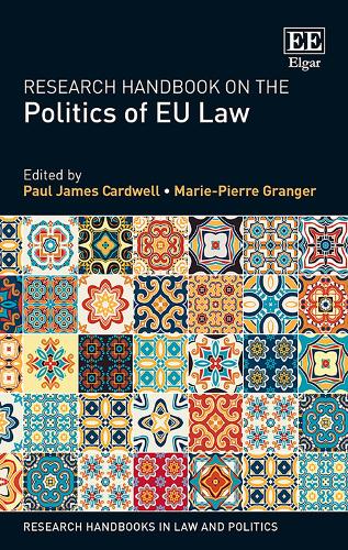 Research Handbook on the Politics of EU Law Cardwell Granger Hardback