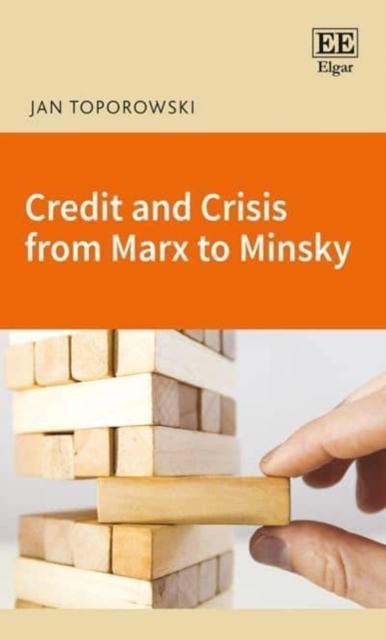 Credit and Crisis from Marx to Minsky Toporowski Hardback Edward Elgar