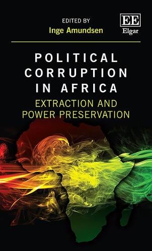 Political Corruption in Africa – Extraction and Power Preservation Amundsen