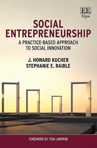 Social Entrepreneurship – A Practice–Based Approach to Social Innovation Kucher
