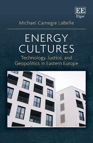 Energy Cultures – Technology, Justice, and Geopolitics in Eastern Europe Labelle