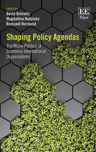Shaping Policy Agendas – The Micro–Politics of Economic International Organizat…
