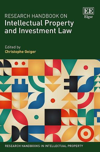 Research Handbook on Intellectual Property and Investment Law Geiger Hardback