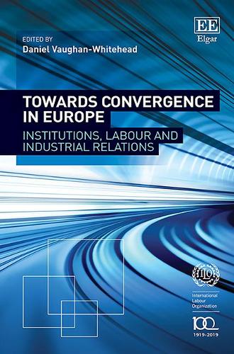 Towards Convergence in Europe – Institutions, Labour and Industrial Relations