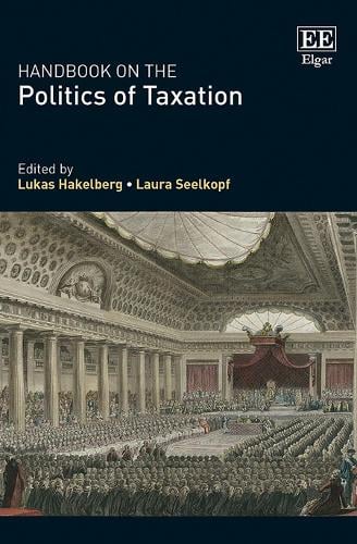 Handbook on the Politics of Taxation Hakelberg Seelkopf Hardback Edward Elgar