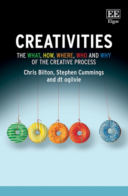 Creativities – The What, How, Where, Who and Why of the Creative Process Bilton