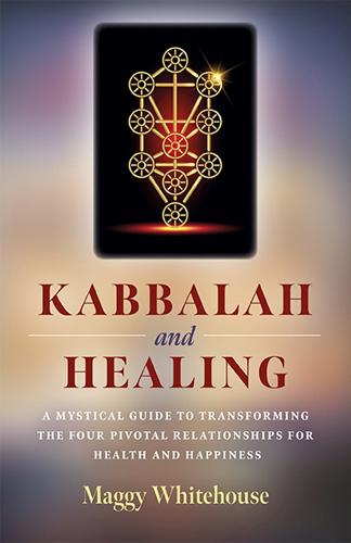 Kabbalah and Healing – A Mystical Guide to Transforming the Four Pivotal Relati…