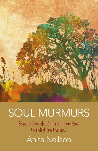 Soul Murmurs – Seasonal words of spiritual wisdom to enlighten the soul Neilson