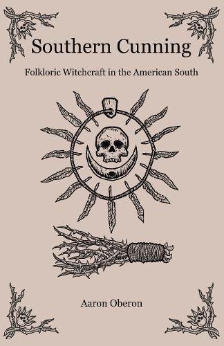 Southern Cunning – Folkloric Witchcraft in the American South Oberon Paperback