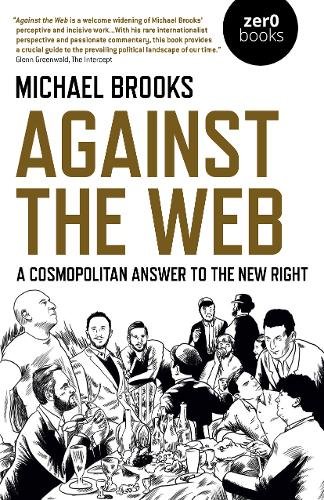 Against the Web – A Cosmopolitan Answer to the New Right Brooks Paperback